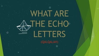 Qalka Letters 1- Rules of Tajweed Qalqalah_Letters.pptx