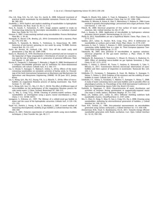 Chu, L.B., Xing, X.H., Yu, A.F., Sun, X.L., Jurcik, B., 2008. Enhanced treatment of
practical textile wastewater by microbubble ozonation. Process Saf. Environ.
86, 389–393.
Dzubiella, J., 2010. Explicit and implicit modeling of nanobubbles in hydrophobic
conﬁnement. An. Braz. Acad. Sci. 82 (1), 3–12.
Hara, K., Suzuki, T., Yamamoto, F., 2011. Image analysis applied to study on
frictional-drag reduction by electrolytic microbubbles in a turbulent channel
ﬂow. Exp. Fluids 50, 715–727.
Himuro, S., 2007. A new washing method using microbubbles. Process Multiphase
Flow Res. 2, 39–45.
Nonogaki, H., Bassel, G.W., Bewley, J.D., 2010. Germination-Still a mystery. Plant
Sci. 179, 574–581.
Ishibashi, Y., Sueyoshi, R., Morita, T., Yoshimura, A., Iwaya-Inoue, M., 2005.
Detection of pre-harvest sprouting in rice seeds by using 1
H-NMR. Environ.
Control Biol. 43, 131–137.
Karin, W., Kerstin, M., Gerhard, L.M., 2011. First off the mark: early seed
germination. J. Exp. Bot. 62, 3289–3309.
Katou, K., Okamoto, H., 1970. Distribution of electric potential and ion transport in
the hypocotyl of Vigna sesquipedalis I. Distribution of overall ion concentra-
tion and the role of hydrogen ion in generation of potential difference. Plant
Cell Physiol. 11, 385–402.
Kurata, K., Taniguchi, T., Fukunaga, T., Matsuda, J., Higaki, H., 2008. Development of
a compact microbubble generator and its usefulness for three-dimensional
osteoblastic cell culture. Colloids Surf., A 2, 166–177.
Liu, S., Otsuka Y., Kawagoe, Y., Makino,Y., Oshita, S., 2012a. Effects of the water
containing nanobubbles on metabolic activities of barley seeds. In: Proceed-
ings of the Sixth International Symposium on Machinery and Mechatronics for
Agriculture and Biosystems Engineering (ISMAB) 18–20 June 2012, Jeonju,
Korea.
Liu, S., Wang, Q.H., Ma, H.Z., Huang, P.K., Li, J., Kikuchi, T., 2010a. Effect of micro-
bubbles on coagulation ﬂotation process of dyeing wastewater. Sep. Purif.
Technol. 71, 337–346.
Liu, S., Wang, Q.H., Sun, T.C., Wu, C.F., Shi, Y., 2012b. The effect of different types of
micro-bubbles on the performance of the coagulation ﬂotation process for
coke waste-water. J. Chem. Technol. Biotechnol. 87, 206–215.
Liu, G., Wu, Z., Craig, V.S.J., 2010b. Cleaning of protein-coated surfaces using
nanobubbles: an investigation using a quartz crystal microbalance. J. Phys.
Chem. C 112, 16748–16753.
Ljunggren, S., Eriksson, J.C., 1997. The lifetime of a colloid-sized gas bubble in
water and the cause of the hydrophobic attraction. Colloids Surf., A 129–130,
151–155.
Najaf, A.S., Drelich, J., Yeung, A., Xu, Z., Masliyah, J., 2007. A novel method of
measuring electrophoretic mobility of gas bubbles. J. Colloid Interface Sci. 308,
344–350.
Ohnari, H., 2001. Fisheries experiments of cultivated shells using micro-bubbles
techniques. J. Heat Transfer Soc. Jpn. 40, 2–7.
Ohgaki, K., Khanh, N.Q., Joden, Y., Tsuji, A., Nakagawa, T., 2010. Physicochemical
approach to nanobubble solutions. Chem. Eng. Sci. 65, 1296–1300.
Okamoto, H., Mizuno, A., Katou, K., Ono, Y., Matsumura, Y., Kojima, H., 1984. A new
method in growth-electrophysiology: pressurized intra-organ perfusion. Plant
Cell Environ. 7, 139–147.
Paluch, M., 2000. Electrical properties of free surface of water and aqueous
solutions. Adv. Colloid Interface Sci. 84, 27–45.
Park, J., Kurata, K., 2009. Application of microbubble to hydroponics solution
promotes lettuce growth. Horttechnology 19, 212–215.
Philip, B., 2012. Nanobubbles are not a Superﬁcial Matter. Chem. Phys. Chem. 13,
2173–2177.
Seddon, J.R.T., Lohse, D., Ducker, W.A., Craig, V.S.J., 2012. A deliberation on
nanobubbles at surfaces and in bulk. Chem. Phys. Chem. 13, 2179–2187.
Serizawa, A., Inui, T., Yahiro, T., Kawara, Z., 2003. Laminarization of micro-bubble
containing milky bubbly ﬂow in a pipe. In: Third European–Japanese Two-
Phase Flow Group Meeting, pp. 21–27.
Takahashi, M., 2005. Zeta potential of microbubbles in aqueous solutions:
electrical properties of the gas–water interface. J. Phys. Chem. B 109,
21858–21864.
Takahashi, M., Kawamura, T., Yamamoto, Y., Ohnari, H., Himuro, S., Shakutsui, H.,
2003. Effect of shrinking micro-bubble on gas hydrate formation. J. Phys.
Chem. B 107, 2171–2173.
Uchida, T., Oshita, S., Ohmori, M., Tsuno, T., Soejima, K., Shinozaki, S., Take, Y.,
Mitsuta, K., 2011. Transmission electron microscope observations of nano-
bubbles and their capture of impurities in wastewater. Nanoscale Res. Lett.
295, 1–9.
Ushikubo, F.Y., Furukawa, T., Nakagawa, R., Enari, M., Makino, Y., Kawagoe, Y.,
Shiina, T., Oshita, S., 2010. Evidence of the existence and the stability of nano-
bubbles in water. Colloids Surf., A 361, 31–37.
Ushikubo, F.Y., Oshita, S., Furukawa, T., Makino, Y., Kawagoe, Y., Shiina, T., 2008.
A study of water containing micro and nano-bubbles and its possible effect on
physiological activity. In: Proceedings of the CIGR International Conference of
Agricultural Engineering, Iguazu Falls City, Brazil (CD-rom).
Vashisth, A., Nagarajan, S., 2010. Characterization of water distribution and
activities of enzymes during germination in magnetically-exposed maize
(Zea mays L) seeds. Indian J. Biochem. Biophys. 47, 311–318.
Weijs, J.H., Seddon, J.R.T., Lohse, D., 2012. Diffusive shielding stabilizes bulk
nanobubble clusters. ChemPhysChem 13, 2197–2204.
Wu, Z., Chen, H., Dong, Y., Mao, H., Sun, J., Craig, V.S., Hu, J., 2008. Cleaning using
nanobubbles: defouling by electrochemical generation of bubbles. J. Colloid
Interface Sci. 328, 10–14.
Yoon, R.H., Yordan, J.L., 1986. Zeta-potential measurements on microbubbles
generated using various surfactants. J. Colloid Interface Sci. 113, 430–438.
Zimmerman, W.B., Tesaˇr, V., Bandulasena, H.C.H., 2011. Towards energy efﬁcient
nanobubble generation with ﬂuidic oscillation. Curr. Opin. Colloid Interface
Sci. 16 (4), 350–356.
S. Liu et al. / Chemical Engineering Science 93 (2013) 250–256256
 