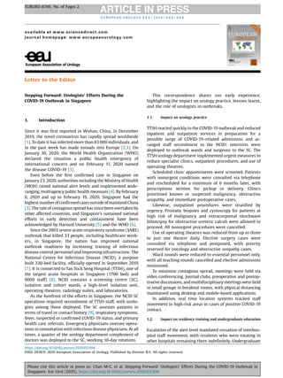 Letter to the Editor
Stepping Forward: Urologists’ Efforts During the
COVID-19 Outbreak in Singapore
1. Introduction
Since it was first reported in Wuhan, China, in December
2019, the novel coronavirus has rapidly spread worldwide
[1]. To date it has infected more than 83 000 individuals, and
in the past week has made inroads into Europe [2,3]. On
January 30, 2020, the World Health Organization (WHO)
declared the situation a public health emergency of
international concern and on February 11, 2020 named
the disease COVID-19 [3].
Even before the first confirmed case in Singapore on
January 23, 2020, authorities including the Ministry of Health
(MOH) raised national alert levels and implemented wide-
ranging, multiagency public health measures [4]. By February
6, 2020 and up to February 19, 2020, Singapore had the
highest numberofconfirmedcasesoutside of mainland China
[3]. The rate of contagious spread has since been overtaken by
other affected countries, and Singapore's sustained national
efforts in early detection and containment have been
acknowledged by Harvard University [5] and the WHO [6].
Since the 2003 severe acute respiratory syndrome (SARS)
outbreak that killed 33 people, including healthcare work-
ers, in Singapore, the nation has improved national
outbreak readiness by increasing training of infectious
disease control personnel and improving infrastructure. The
National Centre for Infectious Disease (NCID), a purpose
built 330-bed facility, officially opened in September 2019
[7]. It is connected to Tan Tock Seng Hospital (TTSH), one of
the largest acute hospitals in Singapore (1700 beds and
9000 staff) [8]. NCID contains a screening centre (SC),
isolation and cohort wards, a high-level isolation unit,
operating theatres, radiology suites, and laboratories.
As the forefront of the efforts in Singapore, the NCID SC
operations required secondment of TTSH staff, with urolo-
gists among those deployed. The SC assesses patients in
terms of travel or contact history [9], respiratory symptoms,
fever, suspected or confirmed COVID-19 status, and primary
health care referrals. Emergency physicians oversee opera-
tions in consultationwith infectious disease physicians. At all
times, a quarter of the urology department complement of
doctors was deployed to the SC, working 10-day rotations.
This correspondence shares our early experience,
highlighting the impact on urology practice, lessons learnt,
and the role of urologists in outbreaks.
1.1. Impact on urology practice
TTSH reacted quickly to the COVID-19 outbreak and reduced
inpatient and outpatient services in preparation for a
possible surge of COVID-19–related admissions and ar-
ranged staff secondment to the NCID: internists were
deployed to outbreak wards and surgeons to the SC. The
TTSH urology department implemented urgent measures to
reduce specialist clinics, outpatient procedures, and use of
operating theatres.
Scheduled clinic appointments were screened. Patients
with nonurgent conditions were consulted via telephone
and rescheduled for a minimum of 6 months later, with
prescriptions written for pickup or delivery. Clinics
prioritised known or suspected malignancy, obstructive
uropathy, and immediate postoperative cases.
Likewise, outpatient procedures were stratified by
urgency. Prostatic biopsies and cystoscopy for patients at
high risk of malignancy and extracorporeal shockwave
lithotripsy for obstructive ureteric calculi were allowed to
proceed. All nonurgent procedures were cancelled.
Use of operating theatres was reduced from up to three
to just one theatre daily. Elective surgery cases were
consulted via telephone and postponed, with priority
reserved for oncology and obstructive uropathy cases.
Ward rounds were reduced to essential personnel only,
with all teaching rounds cancelled and elective admissions
minimised.
To minimise contagious spread, meetings were held via
video conferencing. Journal clubs, preoperative and postop-
erativediscussions,andmultidisciplinarymeetings wereheld
in small groups in breakout rooms, with physical distancing
maintained using desktop and mobile-based applications.
In addition, real time location systems tracked staff
movement in high-risk areas in cases of positive COVID-19
contact.
1.2. Impact on residency training and undergraduate education
Escalation of the alert level mandated cessation of interhos-
pital staff movement, with residents who were rotating in
other hospitals remaining there indefinitely. Undergraduate
E U R O P E A N U R O L O G Y X X X ( 2 0 19 ) X X X – X X X
available at www.sciencedirect.com
journal homepage: www.europeanurology.com
EURURO-8746; No. of Pages 2
Please cite this article in press as: Chan M-C, et al. Stepping Forward: Urologists’ Efforts During the COVID-19 Outbreak in
Singapore. Eur Urol (2020), https://doi.org/10.1016/j.eururo.2020.03.004
https://doi.org/10.1016/j.eururo.2020.03.004
0302-2838/© 2020 European Association of Urology. Published by Elsevier B.V. All rights reserved.
 