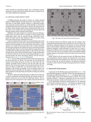 reduce through the mechanical design, due to fabrication process
constraints: a proper sizing of the driving electrodes is required to ob-
tain similar displacement amplitudes.
5.2. Electrostatic actuation/detection schemes
In MEMS gyroscopes the modes of interest are usually actuated
(driven in MEMS language) through electrostatic forces thanks to par-
allel plate or comb ﬁngers schemes. Moreover, a diﬀerential readout
and a push-pull actuation scheme are usually desirable in all the three
orthogonal directions with the purpose to improve the performance of
the device: these schemes mainly consist on placing electrodes on the
two sides of the movable mass thus doubling the driving signal and
rejecting common mode unwanted sensed signals.
Diﬀerently from what happens for common three-axial AM gyro-
scopes where two driven axes are required, in FM gyroscopes three
translational modes must be actuated through electrostatic forces:
proper electrodes must be then designed to allow the motion of the
proof mass along the three orthogonal directions.
In the out-of-plane direction, there are several limitations due to the
fabrication process such as the above mentioned ﬁxed thickness of the
structure and the possibility to have only bottom electrodes at a ﬁxed
distance (e.g. 1.8 μm) from the proof mass. Due to these constraints,
driving motion along the out-of-plane axis must be exclusively provided
by a parallel plate scheme. For the sake of similarity among all the axes,
a parallel plate actuation/detection scheme is also used for the other
two driving axes of the three-axial FM gyroscope. A target displacement
of 170 nm is chosen for all the axes of the proposed design as a com-
promise between the linear electrostatic behavior and the noise per-
formance (see Minotti et al. (2017)) of the device.
In Fig. 6 the electrodes employed for both driving and sensing along
the three directions are shown. The electrodes for the driving and
sensing of the motion along the x(y)-axis are sited inside the two
properly decoupled frames located on the left and right (top and
bottom) sides of the proof masses. The electrodes located on the sub-
strate are shown in light blue over the proof masses: they are re-
sponsible of the driving and sensing of the out-of-plane motion. The
symmetry of these electrodes has the purpose to facilitate the out-of-
plane translation of the gyroscope's proof masses avoiding any torsional
movements.
Moreover, additional tuning electrodes are added in the z-direction
in order to compensate the mismatch between the in-plane and the out-
of-plane modes that can arise after the fabrication process. The un-
known over etch of the process in fact usually causes the deviation of
the mismatch between the diﬀerent modes from the nominal value
computed through simulation with a standard over etch of 0.35 μm: the
electrostatic softening induced by the presence of tuning electrodes
kept at a ﬁxed voltage is exploited to compensate such variation. In the
proposed realization, tuning electrodes are sized such as to reach a
tuning up to 2000 Hz of the out-of-plane mode for a maximum voltage
of 23 V. Note also that the out-of-plane mode is intentionally designed
at higher frequency with respect to the two in-plane ones for this reason
(see Fig. 5).
Finally, thanks to the two-masses structure, the diﬀerential readout
and the push-pull actuation schemes are achieved also in the out-of-
plane direction where the electrodes can be sited only on the substrate
and not on both the cap and the substrate. An important fabrication
constraint is then overcame through the proposed innovative mechan-
ical design.
6. Experimental characterization
A prototype of the FM three-axial gyroscope shown in Fig. 4 has
been fabricated through the ThELMA©
surface micromachining process
developed by STMicroelectronics. In Fig. 7, a Scanning Electron Mi-
croscope (SEM) image of the fabricated device is shown. The overall
footprint (1089 μm × 1595 μm) is comparable with the one of the AM
three-axial gyroscopes actually on the market (see e.g. Vigna (2011)).
A ﬁrst preliminary mechanical characterization of the fabricated
device has been carried out and in Fig. 8 the frequency responses of the
three modes of the FM gyroscope are reported. In Table 2, the
Fig. 6. Schematic in-plane view of both the in-plane (IPx and IPy) and out-of-plane (OP)
electrodes for the three-axial FM gyroscope shown in Fig. 4.
Fig. 7. SEM image of the fabricated three-axial FM gyroscope.
Fig. 8. Experimental frequency response of the fabricated three-axial FM gyroscope
shown in Fig. 7.
V. Zega et al. European Journal of Mechanics / A Solids 70 (2018) 203–212
210
 