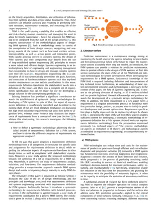 2 R. Li et al. / Aerospace Science and Technology 102 (2020) 105877
on the timely acquisition, distribution, and utilization of informa-
tion from systems and data across spatial boundaries. Thus, these
activities can enhance accuracy and reliability in predicting rele-
vant resources, maintenance schedules, and remaining life of the
targets equipment [5].
PHM is the underpinning capability that enables an effective
and risk-reducing manner, monitoring and managing the asset to
allow for timely maintenance - hence the argument for PHM hav-
ing to be integrated from the start of the design process [6]. This
requires consideration of the methodological aspects of design-
ing PHM systems [7]. Such a methodology needs to consist of
the manipulation of basic design concepts, recognizing and ana-
lyzing aspects of the system such as functional entities, actions,
interoperability, as well as action points and interaction points.
With rapidly growing interest in complex systems, the design of
PHM systems and their components may beneﬁt from the use
of long-established system engineering (SE) principles to ensure
a more robust and eﬃcient design. Systems engineering is an in-
terdisciplinary ﬁeld of engineering and engineering management
that concentrates on how to design and manage complex systems
over their life cycles [8]. Requirements engineering (RE) is a sub-
discipline of SE that systematically determines the goals, functions,
and constraints of hardware/software systems such that top-level
mission requirements are met within speciﬁcations. In this sense,
requirements deﬁnition transforms the stakeholders’ needs into a
deﬁnition of the issues and then into a complete set of require-
ments speciﬁcation that can be made full use for developing a
design solution for the corresponding products [9].
Existing literature has provided a signiﬁcant contribution to-
wards the establishment of systematic design methodologies for
developing a PHM system. In spite of that, the aspect of require-
ments deﬁnition is insuﬃciently identiﬁed and described in the
existing state of the art; most literature emphasizes on discussing
the high-level functional requirements but lacks ﬂow down to al-
gorithm level, whereas some research only discusses the impor-
tance of requirements from a conceptual view (see Section 2) To
address this shortcoming, this research investigates the following
main question:
• How to deﬁne a systematic methodology addressing the de-
tailed process of requirements deﬁnition for a PHM system,
and how to derive the different categories of requirements via
appropriate analyses?
To ﬁll the gap, this paper proposes a requirements deﬁnition
methodology from a SE perspective. It formulates the speciﬁc tasks
and assignments for requirements deﬁnition in detail, while re-
garding the exhaustive aspects of requirements ﬂow-down to other
design items, as well as compliance with stakeholders’ expecta-
tions. Moreover, a case study applies the proposed methodology
towards the deﬁnition of a set of requirements for a PHM sys-
tem. Meanwhile, it addresses the study of requirements analysis,
validation, and ﬂow-down. This requirements deﬁnition method-
ology provides a comprehensive approach towards PHM system
design and assists in improving design maturity in early PHM de-
sign phases.
The remainder of this paper is organized as follows: Section 2
discusses the state of the art of design methodology, and the
principles and knowledge associated with requirements deﬁnition
and systems engineering associated with requirements deﬁnition
for PHM systems. Additionally, Section 3 introduces a systematic
methodology for requirements deﬁnition with detailed processes.
In section 4, the methodology is applied towards a case study of
requirements speciﬁcation for a generic PHM system. The conclu-
sion is given in section 5, along with a discussion of future work.
Fig. 1. Related knowledge on requirements deﬁnition.
2. Literature review
Predictive maintenance is a maintenance strategy aiming at
monitoring the health state of the system, detecting incipient faults
and forecasting potential failure in the future to trigger the mainte-
nance actions accurately when they are needed. As introduced, the
PHM systems can provide a solution for predictive maintenance.
Aims to provide efforts in the design of PHM systems, at ﬁrst, this
section summarizes the state of the art of the PHM ﬁeld and rele-
vant methodologies for system development. When developing the
requirements for a PHM system, fundamental knowledge of the
PHM ﬁeld is required, including deﬁnition and interpretations of
key technical terms Furthermore, an understanding of basic sys-
tem development principles and methodologies is necessary. In the
context of this paper, the ﬁeld of Systems Engineering (SE) is cho-
sen as the primary direction of inquiry, as SE is well-established
and can provide high-level theoretical knowledge and guidance to-
wards the development of a systematic design methodology for
PHM. In addition, the term requirement is a key aspect here; a
requirement is a singular documented physical or functional need
that particular design, product, or process aims to satisfy in prod-
uct development and process optimization. Requirement speciﬁca-
tion plays a highly important role in engineering design. As shown
in Fig. 1, integrating the state of the art from these aspects enables
suﬃcient content for developing a systematic methodology of re-
quirement deﬁnition for a PHM system. Related works on require-
ments deﬁnition methodology from the perspectives mentioned
previously (i.e., technical aspects of PHM systems; methodologi-
cal aspects as embodied in SE theory; and technological aspects
as embodied in requirements engineering) are comprehensively re-
viewed below.
a) PHM systems
PHM technologies can reduce time and costs for the mainte-
nance of products or processes through eﬃcient and cost-effective
diagnostic and prognostics activities [3]. Generally, a PHM system
has fundamental functions involving diagnostics and prognostics:
diagnostics concerns the process of fault detection and isolation,
while prognostics is the process of predicting remaining useful
life (RUL) according to current or historical conditions, enabling
intelligent decision-making for improved performance, safety, re-
liability, and maintainability [10]. Speciﬁcally, prognostics enable
the reduction of the lead time for procurement and planning for
maintenance with the possibility of autonomic logistics. It relies
on its capacity to anticipate the evolution of anomalous conditions
in time.
A substantial amount of research has been performed concern-
ing PHM to improve the effective operation for critical complex
systems. Leite et al. [11] present a comprehensive review of ef-
forts and advances in prognostics techniques, and the authors also
address some RUL prediction approaches applied to the critical
components of wind turbines. Similarly, Ezhilarasu et al. [12] re-
view concerning various reasoning strategies, different reasoning
 