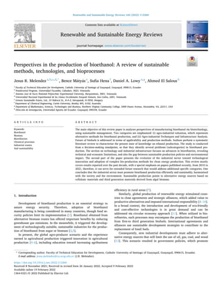 Renewable and Sustainable Energy Reviews 160 (2022) 112260
Available online 19 February 2022
1364-0321/© 2022 Published by Elsevier Ltd.
Perspectives in the production of bioethanol: A review of sustainable
methods, technologies, and bioprocesses
Jesus R. Melendez a,b,c,d,*
, Bence Mátyás e
, Sufia Hena f
, Daniel A. Lowy e,g
, Ahmed El Salous h
a
Faculty of Technical Education for Development, Catholic University of Santiago of Guayaquil, Guayaquil, 090615, Ecuador
b
Postdoctoral Program, Universidad Yacambú, Cabudare, 3023, Venezuela
c
Antonio José de Sucre National Polytechnic Experimental University, Barquisimeto, 3001, Venezuela
d
Universidad Nacional Experimental de los Llanos Occidentales Ezequiel Zamora, San Carlos, 2201, Venezuela
e
Genesis Sustainable Future, Ltd., 33 Rákóczi St., B-A-Z, Sárospatak, H-3950, Hungary
f
Department of Chemical Engineering, Curtin University, Bentley WA, 6102, Australia
g
Department of Mathematics, Sciences, Technologies and Business, Northern Virginia Community College, 5000 Dawes Avenue, Alexandria, VA, 22311, USA
h
Dirección de investigación, Universidad Agraria del Ecuador, Guayaquil, 090104, Ecuador
A R T I C L E I N F O
Keywords:
Bioethanol
Biomass
Biorefineries
Chemical processes
Industrial wastes
And sustainability
A B S T R A C T
The main objective of this review paper is analyzes perspectives of manufacturing bioethanol via biotechnology,
using sustainable management. Two categories are emphasized: (i) agro-industrial valuation, which represents
alternative methods for bioethanol production, and (ii) Agro-industrial Techniques and Infrastructure Analysis.
Future of biofuels is addressed in terms of applicability and production methods. Authors perform a systematic
literature review to characterize the present state of knowledge on ethanol production. The study is conducted
from a decision-making standpoint, so that they identify several problems (subcategories) in bioethanol pro­
duction. The section on technology and industrial infrastructure focuses on advances in biorefineries, revealing
technical and economic limitations, and also the gap between sustainable production policies and environmental
impact. The second part of the paper presents the evolution of the industrial sector toward technological
innovation and adoption of complex bio-production methods for clean energy production. This review mostly
covers results reported over the past decade, with a special emphasis on papers published recently, from 2010 to
2021, therefore, it can serve for extended future research that would address additional specific categories. One
concludes that the industrial sector must promote bioethanol production efficiently and sustainably, harmonized
with the society and the environment. Sustainable production points to alternative energy sources based on
cellulosic materials and third generation materials derived from algal biomass.
1. Introduction
Development of bioethanol production is an essential strategy to
assure energy security. Therefore, adoption of bioethanol
manufacturing is being considered in many countries, though food se­
curity policies limit its implementation [1]. Bioethanol obtained from
alternative biomass routes has offered important benefits by reducing
greenhouse gas emissions. In the meanwhile, it triggered the develop­
ment of technologically suitable, sustainable industries for the produc­
tion of bioethanol from sugar or biomass [2,3].
In present, the global agro-producer scenario and the experience
earned in agricultural production triggered innovation in agricultural
production [4–6], including education toward increasing agribusiness
efficiency in rural areas [7].
Similarly, global production of renewable energy stimulated coun­
tries to close agreements and strategic alliances, which added value to
productive alternatives and imposed international responsibility [8–10].
In a broad context, the introduction and development of eco-friendly
and cost-effective technologies is in great demand and can be
addressed via circular economy approach [11]. When utilized in bio­
refineries, such processes may encompass the production of bioethanol
from first-to third generation biofuels. International agreements and
alliances use sustainable development strategies to contribute to the
replacement of fossil fuels.
Consequently, new industrial developments must adhere to alter­
native energy sources that will limit the use of oil, gas, coal, and wood
[12]. This scenario resulted in government policies, which promote
* Corresponding author. Faculty of Technical Education for Development, Catholic University of Santiago of Guayaquil, Guayaquil, 090615, Ecuador.
E-mail address: jesus.melendez@cu.ucsg.edu.ec (J.R. Melendez).
Contents lists available at ScienceDirect
Renewable and Sustainable Energy Reviews
journal homepage: www.elsevier.com/locate/rser
https://doi.org/10.1016/j.rser.2022.112260
Received 8 November 2021; Received in revised form 26 January 2022; Accepted 9 February 2022
 