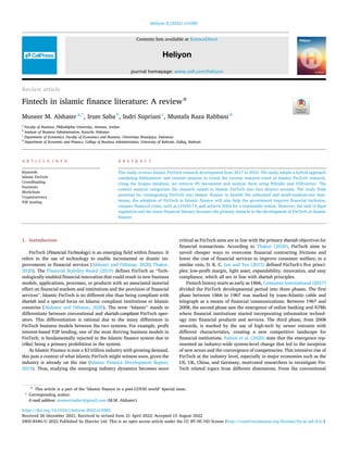 Review article
Fintech in islamic ﬁnance literature: A review☆
Muneer M. Alshater a,*
, Irum Saba b
, Indri Supriani c
, Mustafa Raza Rabbani d
a
Faculty of Business, Philadelphia University, Amman, Jordan
b
Institute of Business Administration, Karachi, Pakistan
c
Department of Economics, Faculty of Economics and Business, Universitas Brawijaya, Indonesia
d
Department of Economic and Finance, College of Business Administration, University of Bahrain, Zallaq, Bahrain
A R T I C L E I N F O
Keywords:
Islamic FinTech
Crowdfunding
Payments
Blockchain
Cryptocurrency
P2P lending
A B S T R A C T
This study reviews Islamic FinTech research development from 2017 to 2022. The study adopts a hybrid approach
combining bibliometric and content analysis to reveal the current research trend of Islamic FinTech research.
Using the Scopus database, we retrieve 85 documents and analyze them using RStudio and VOSviewer. The
content analysis categorizes the research output in Islamic FinTech into four distinct streams. The study ﬁnds
potential for cointegrating FinTech into Islamic ﬁnance to beneﬁt the unbanked and small-medium-size busi-
nesses, the adoption of FinTech in Islamic ﬁnance will also help the government improve ﬁnancial inclusion,
conquer ﬁnancial crises, such as COVID-19, and achieve SDGs for a sustainable nation. However, the lack of legal
regulation and the lower ﬁnancial literacy becomes the primary obstacle to the development of FinTech in Islamic
ﬁnance.
1. Introduction
FinTech (Financial Technology) is an emerging ﬁeld within ﬁnance. It
refers to the use of technology to enable incremental or drastic im-
provements in ﬁnancial services (Alshater and Othman, 2020; Thakor,
2020). The Financial Stability Board (2019) deﬁnes FinTech as “Tech-
nologically enabled ﬁnancial innovation that could result in new business
models, applications, processes, or products with an associated material
effect on ﬁnancial markets and institutions and the provision of ﬁnancial
services”. Islamic FinTech is no different else than being compliant with
shariah and a special focus on Islamic compliant institutions or Islamic
countries (Alshater and Othman, 2020). The term “Islamic” stands to
differentiate between conventional and shariah-compliant FinTech oper-
ators. This differentiation is rational due to the many differences in
FinTech business models between the two systems. For example, proﬁt
interest-based P2P lending, one of the most thriving business models in
FinTech, is fundamentally rejected in the Islamic ﬁnance system due to
(riba) being a primary prohibition in the system.
As Islamic Finance is now a $3 trillion industry with growing demand,
this puts a context of what Islamic FinTech might witness soon, given the
industry is already on the rise (Islamic Finance Development Report,
2019). Thus, studying the emerging industry dynamics becomes more
critical as FinTech aims are in line with the primary shariah objectives for
ﬁnancial transactions. According to Thakor (2020), FinTech aims to
unveil cheaper ways to overcome ﬁnancial contracting frictions and
lower the cost of ﬁnancial services to improve consumer welfare; in a
similar vein, D. K. C. Lee and Teo (2015) deﬁned FinTech's ﬁve princi-
ples: low-proﬁt margin, light asset, expandability, innovation, and easy
compliance, which all are in line with shariah principles.
Fintech history starts as early as 1866, Consumer International (2017)
divided the FinTech developmental period into three phases. The ﬁrst
phase between 1866 to 1967 was marked by trans-Atlantic cable and
telegraph as a means of ﬁnancial communications. Between 1967 and
2008, the second phase saw the emergence of online banking and ATMs
where ﬁnancial institutions started incorporating information technol-
ogy into ﬁnancial products and services. The third phase, from 2008
onwards, is marked by the use of high-tech by newer entrants with
different characteristics, creating a new competitive landscape for
ﬁnancial institutions. Palmi
e et al. (2020) state that the emergence rep-
resented an industry-wide system-level change that led to the inception
of new actors and the convergence of competencies. This intensive rise of
FinTech at the industry level, especially in major economies such as the
US, UK, China, and Germany, motivated researchers to investigate Fin-
Tech related topics from different dimensions. From the conventional
☆
This article is a part of the Islamic ﬁnance in a post-COVID world Special issue.
* Corresponding author.
E-mail address: muneermaher@gmail.com (M.M. Alshater).
Contents lists available at ScienceDirect
Heliyon
journal homepage: www.cell.com/heliyon
https://doi.org/10.1016/j.heliyon.2022.e10385
Received 26 December 2021; Received in revised form 21 April 2022; Accepted 15 August 2022
2405-8440/© 2022 Published by Elsevier Ltd. This is an open access article under the CC BY-NC-ND license (http://creativecommons.org/licenses/by-nc-nd/4.0/).
Heliyon 8 (2022) e10385
 
