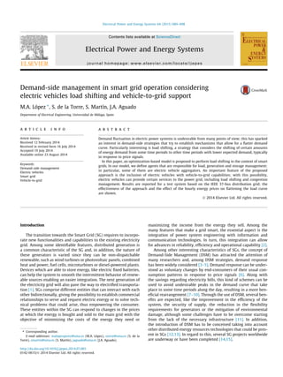 Demand-side management in smart grid operation considering
electric vehicles load shifting and vehicle-to-grid support
M.A. López ⇑
, S. de la Torre, S. Martín, J.A. Aguado
Department of Electrical Engineering, Universidad de Málaga, Spain
a r t i c l e i n f o
Article history:
Received 12 February 2014
Received in revised form 16 July 2014
Accepted 19 July 2014
Available online 23 August 2014
Keywords:
Demand-side management
Electric vehicles
Smart grid
Vehicle-to-grid
a b s t r a c t
Demand ﬂuctuation in electric power systems is undesirable from many points of view; this has sparked
an interest in demand-side strategies that try to establish mechanisms that allow for a ﬂatter demand
curve. Particularly interesting is load shifting, a strategy that considers the shifting of certain amounts
of energy demand from some time periods to other time periods with lower expected demand, typically
in response to price signals.
In this paper, an optimization-based model is proposed to perform load shifting in the context of smart
grids. In our model, we deﬁne agents that are responsible for load, generation and storage management;
in particular, some of them are electric vehicle aggregators. An important feature of the proposed
approach is the inclusion of electric vehicles with vehicle-to-grid capabilities; with this possibility,
electric vehicles can provide certain services to the power grid, including load shifting and congestion
management. Results are reported for a test system based on the IEEE 37-bus distribution grid; the
effectiveness of the approach and the effect of the hourly energy prices on ﬂattening the load curve
are shown.
Ó 2014 Elsevier Ltd. All rights reserved.
Introduction
The transition towards the Smart Grid (SG) requires to incorpo-
rate new functionalities and capabilities to the existing electricity
grid. Among some identiﬁable features, distributed generation is
a common characteristic of the SG and, in addition, the nature of
these generators is varied since they can be non-dispatchable
renewable, such as wind turbines or photovoltaic panels, combined
heat and power, fuel cells, microturbines or diesel-powered plants.
Devices which are able to store energy, like electric ﬁxed batteries,
can help the system to smooth the intermittent behavior of renew-
able sources enabling an easier integration. The next generation of
the electricity grid will also pave the way to electriﬁed transporta-
tion [1]. SGs comprise different entities that can interact with each
other bidirectionally, giving the possibility to establish commercial
relationships to serve and request electric energy or to solve tech-
nical problems that could arise, thus empowering the consumer.
These entities within the SG can respond to changes in the prices
at which the energy is bought and sold to the main grid with the
objective of minimizing the costs of the energy they need or
maximizing the income from the energy they sell. Among the
many features that make a grid smart, the essential aspect is the
integration of power system engineering with information and
communication technologies. In turn, this integration can allow
for advances in reliability, efﬁciency and operational capability [2].
Among other interesting characteristics of SGs, the concept of
Demand-Side Management (DSM) has attracted the attention of
many researchers and, among DSM strategies, demand response
has been widely considered [3–5]. Demand response can be under-
stood as voluntary changes by end-consumers of their usual con-
sumption patterns in response to price signals [6]. Along with
the savings regarding electricity bills, this kind of schemes can be
used to avoid undesirable peaks in the demand curve that take
place in some time periods along the day, resulting in a more ben-
eﬁcial rearrangement [7–10]. Through the use of DSM, several ben-
eﬁts are expected, like the improvement in the efﬁciency of the
system, the security of supply, the reduction in the ﬂexibility
requirements for generators or the mitigation of environmental
damage, although some challenges have to be overcome starting
from the lack of the necessary infrastructure [11]. In addition,
the introduction of DSM has to be conceived taking into account
other distributed energy resources technologies that could be pres-
ent in SGs [12,13]. In regard to this, several SG projects worldwide
are underway or have been completed [14,15].
http://dx.doi.org/10.1016/j.ijepes.2014.07.065
0142-0615/Ó 2014 Elsevier Ltd. All rights reserved.
⇑ Corresponding author.
E-mail addresses: malopezperez@uma.es (M.A. López), storre@uma.es (S. de la
Torre), smartin@uma.es (S. Martín), jaguado@uma.es (J.A. Aguado).
Electrical Power and Energy Systems 64 (2015) 689–698
Contents lists available at ScienceDirect
Electrical Power and Energy Systems
journal homepage: www.elsevier.com/locate/ijepes
 