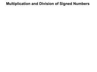 Multiplication and Division of Signed Numbers 
 
