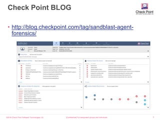 ©2016 Check Point Software Technologies Ltd. 2
Check Point BLOG
[Confidential] For designated groups and individuals​
• http://blog.checkpoint.com/tag/sandblast-agent-
forensics/
 