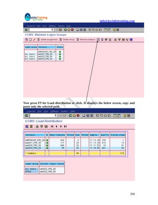 info@keylabstraining.com




Now press F5 for Load distribution or click. It displays the below screen, copy and
paste only the selected path.




                                                                               204
 