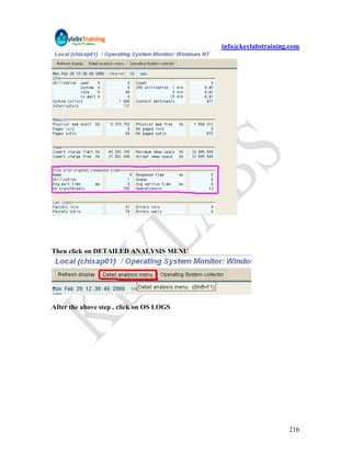 info@keylabstraining.com




Then click on DETAILED ANALYSIS MENU




After the above step , click on OS LOGS




                                                              216
 
