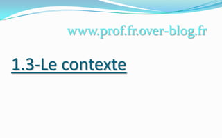 1.3-Le contextewww.prof.fr.over-blog.fr