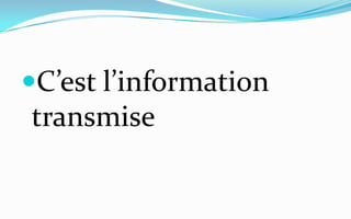 C’est l’information transmise