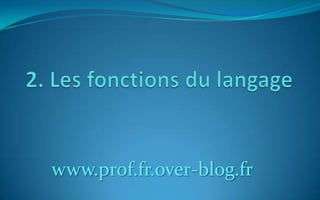 2. Les fonctions du langagewww.prof.fr.over-blog.fr