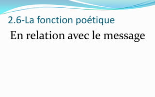 2.6-La fonction poétiqueEn relation avec le message