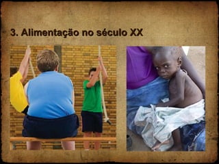 3. Alimentação no século XX 