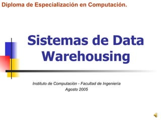 Sistemas de Data Warehousing ,[object Object],[object Object],[object Object]