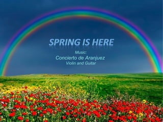 Music:
Concierto de Aranjuez
    Violin and Guitar
 