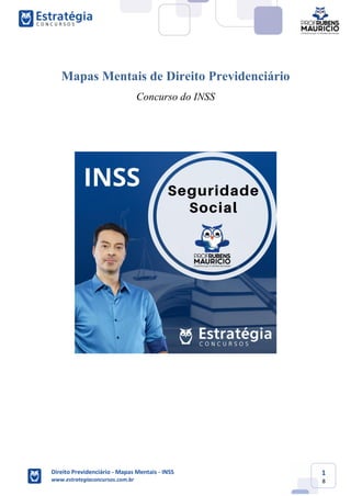 Direito Previdenciário - Mapas Mentais - INSS
www.estrategiaconcursos.com.br
1
8
Mapas Mentais de Direito Previdenciário
Concurso do INSS
 