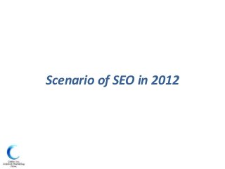 Scenario of SEO in 2012
 