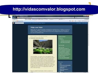 http://vidascomvalor.blogspot.com 