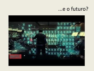 ...e o futuro?
 
