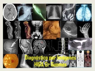 Diagnóstico por Imágenes
    HIGA Dr Guemes
 