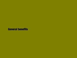 General benefits
 