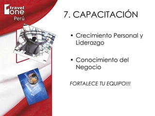 7. CAPACITACIÓN Crecimiento Personal y Liderazgo Conocimiento del Negocio FORTALECE TU EQUIPO!!! 
