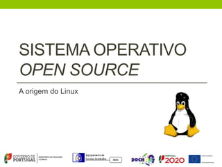 SISTEMA OPERATIVO
OPEN SOURCE
A origem do Linux
 