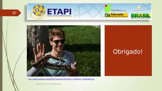 Obrigado!
57
http://static.wetpaint.me/pll/ROOT/photos/630/5292013-34500-PM-1369859994.jpg
Engenheiro Zacarias Linhares Junior
 