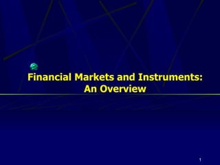 Financial Markets and Instruments: An Overview 