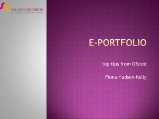 top tips from Ofsted
Fiona Hudson-Kelly
 