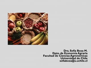 Dra. Sofía Boza M.
Dpto. de Economía Agraria
Facultad de Ciencias Agronómicas
Universidad de Chile
sofiaboza@u.uchile.cl

 