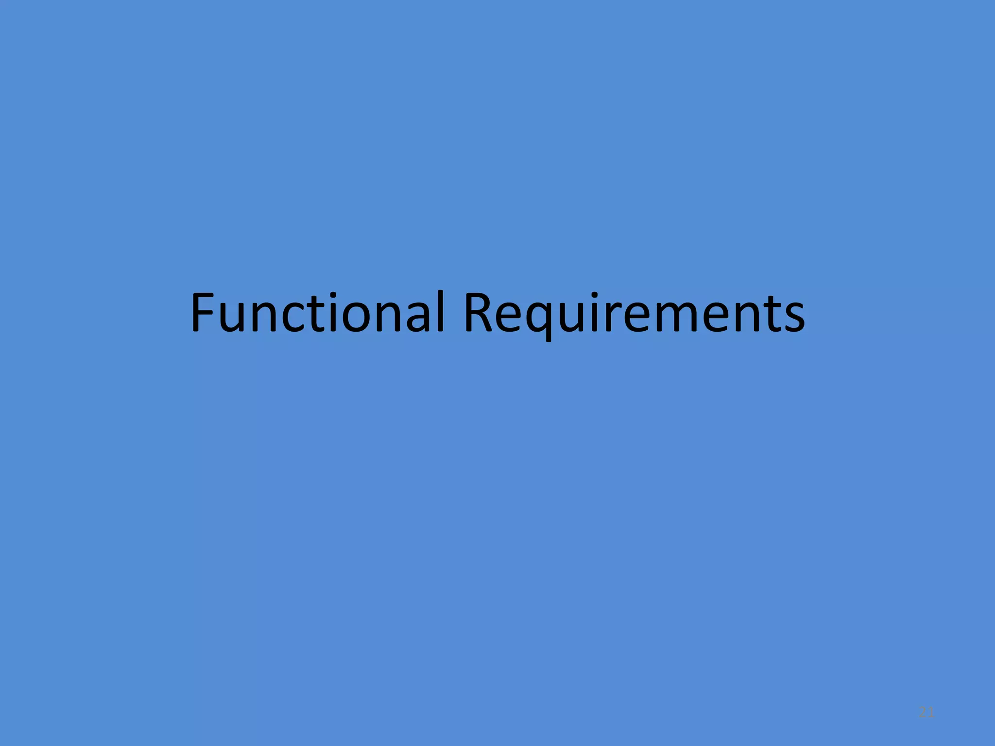 21
Functional Requirements
 