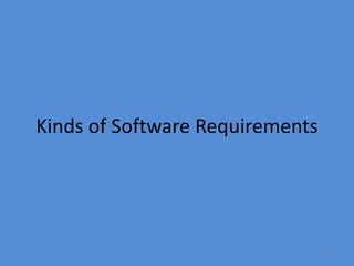 19
Kinds of Software Requirements
 