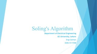Soling's Algorithm
Department of Electrical Engineering
GC University, Lahore
Engr.Salman
0306-4111558
 