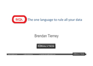  	
  	
  www.oraly)cs.com 	
  t	
  :	
  @brendan)erney 	
  e	
  :	
  brendan.)erney@oraly)cs.com	
   	
   	
   	
  	
  
	
  	
  	
  	
  	
  	
  	
  	
  	
  	
  	
  	
  	
  	
  	
  	
  	
  	
  	
  	
  	
  The	
  one	
  language	
  to	
  rule	
  all	
  your	
  data	
  
	
  
	
  
	
  
Brendan Tierney
 