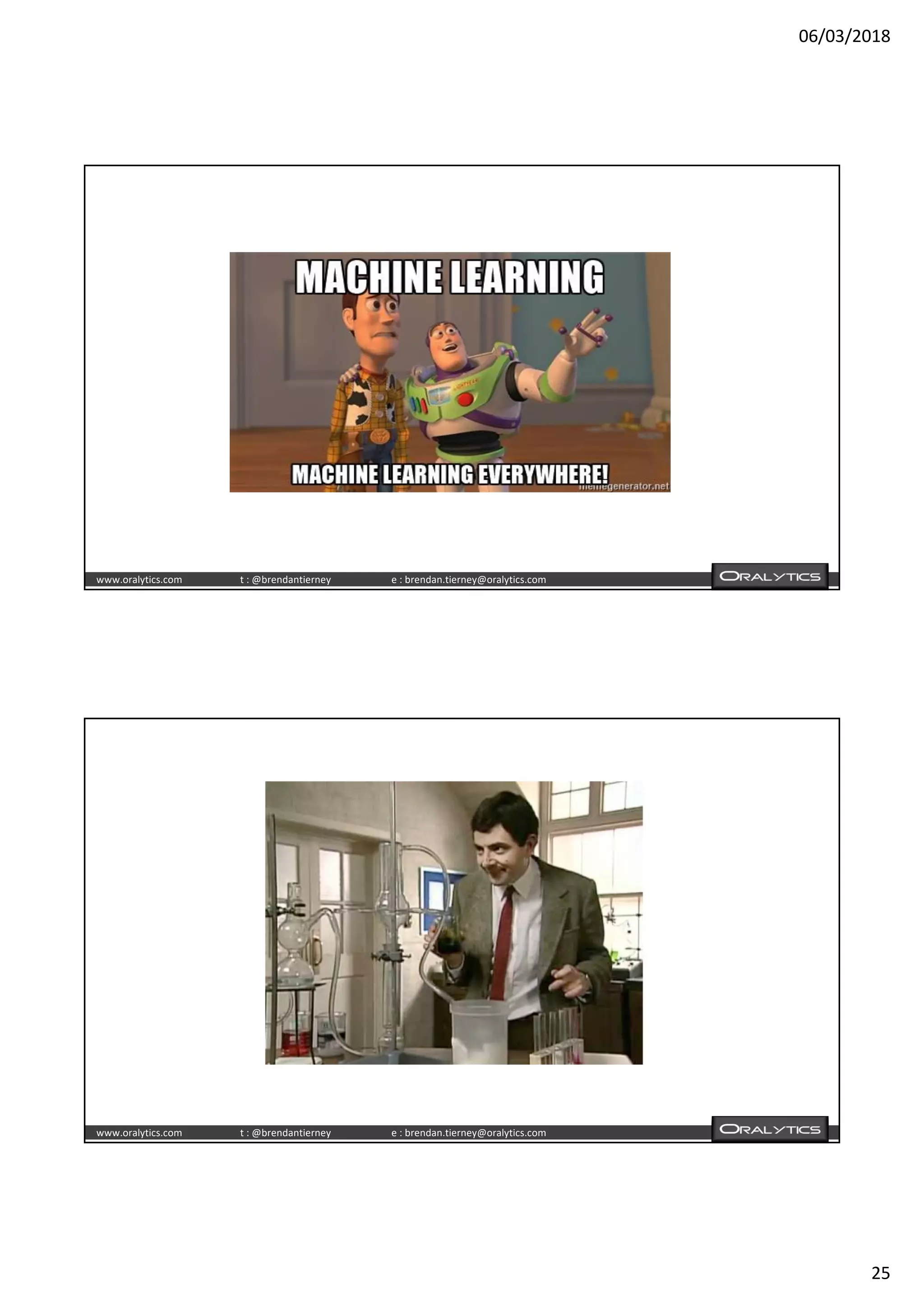 06/03/2018
25
www.oralytics.com t : @brendantierney e : brendan.tierney@oralytics.com
www.oralytics.com t : @brendantierney e : brendan.tierney@oralytics.com
 