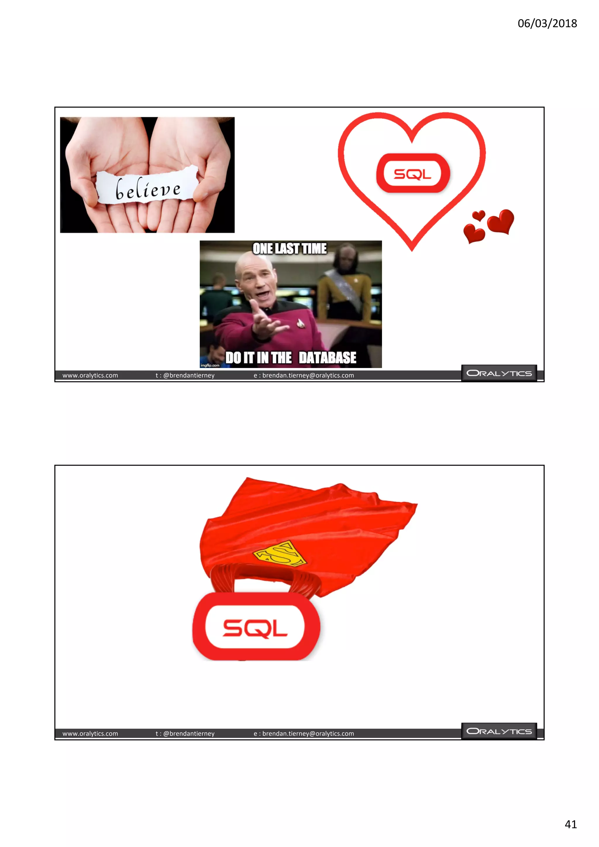 06/03/2018
41
www.oralytics.com t : @brendantierney e : brendan.tierney@oralytics.com
www.oralytics.com t : @brendantierney e : brendan.tierney@oralytics.com
 