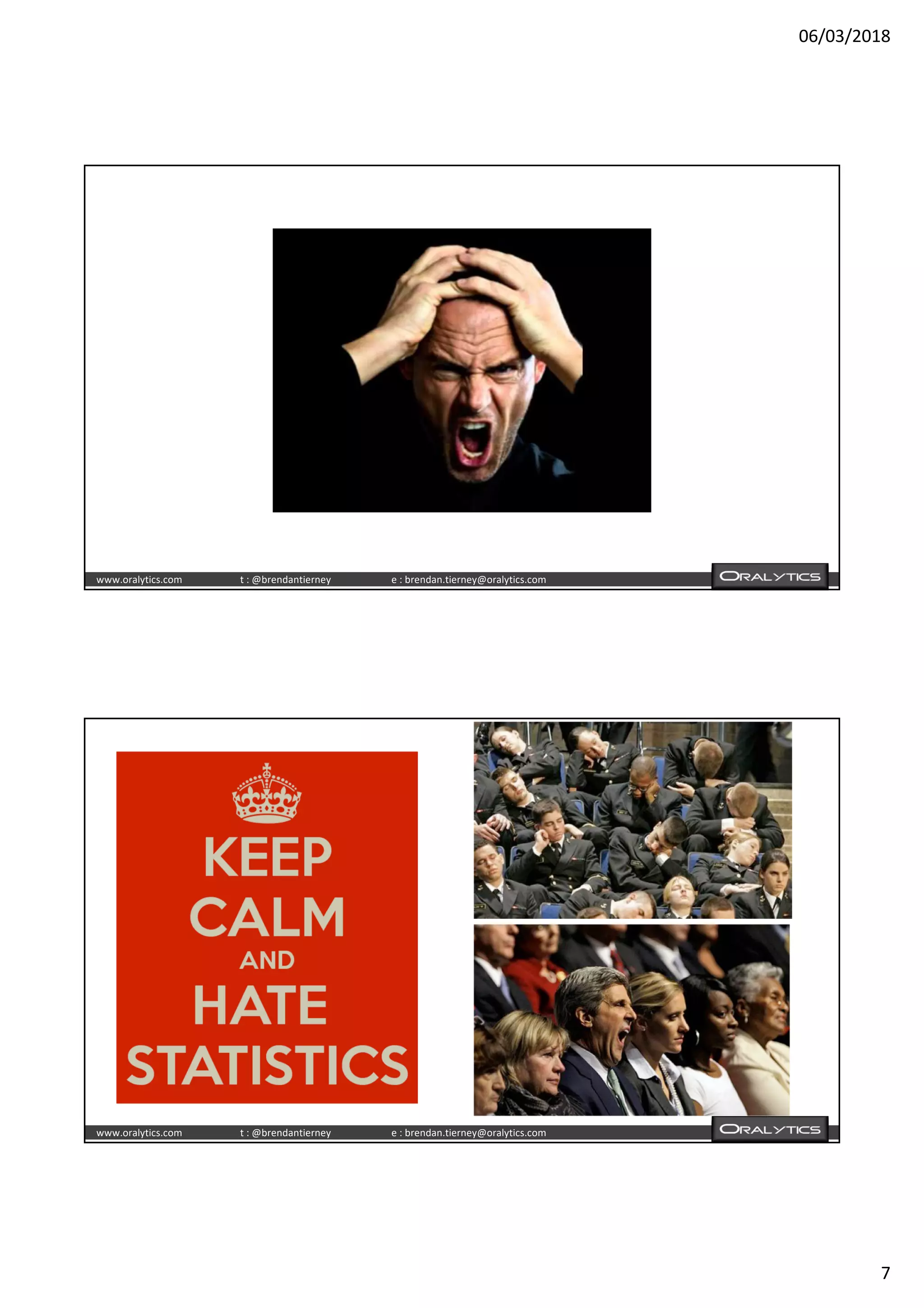 06/03/2018
7
www.oralytics.com t : @brendantierney e : brendan.tierney@oralytics.com
www.oralytics.com t : @brendantierney e : brendan.tierney@oralytics.com
 