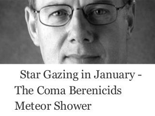 Star Gazing in January -
The Coma Berenicids
Meteor Shower
 
