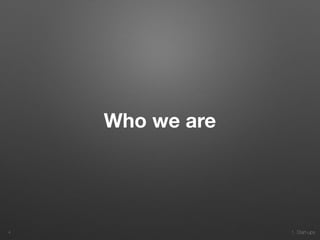 1. Start-ups
Who we are
4
 