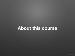 1. Start-ups
About this course
7
 