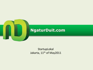 StartupLokal
Jakarta, 11th of May2011
 