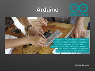 1. Start-ups
Arduino
25
http://arduino.cc
 