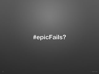 1. Start-ups
#epicFails?
36
 