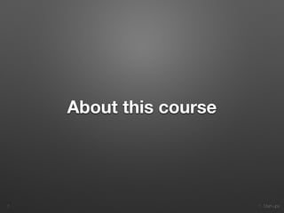 1. Start-ups
About this course
7
 