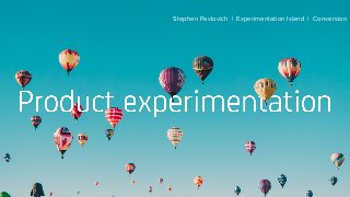 Stephen Pavlovich | Experimentation Island | Conversion
 