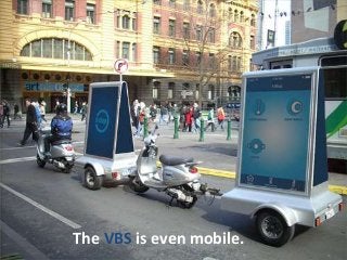 The VBS is even mobile.
 