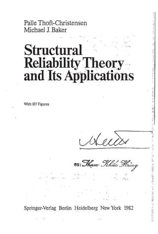 Palle Thaft-Christensen 
Michael 1. Baker 
Structural 
Reliability Theory, 
and Its Applications 
With 107 Figures 
.: ~. 
Springer-Verlag Berlin Heidelberg New York 1982 
 