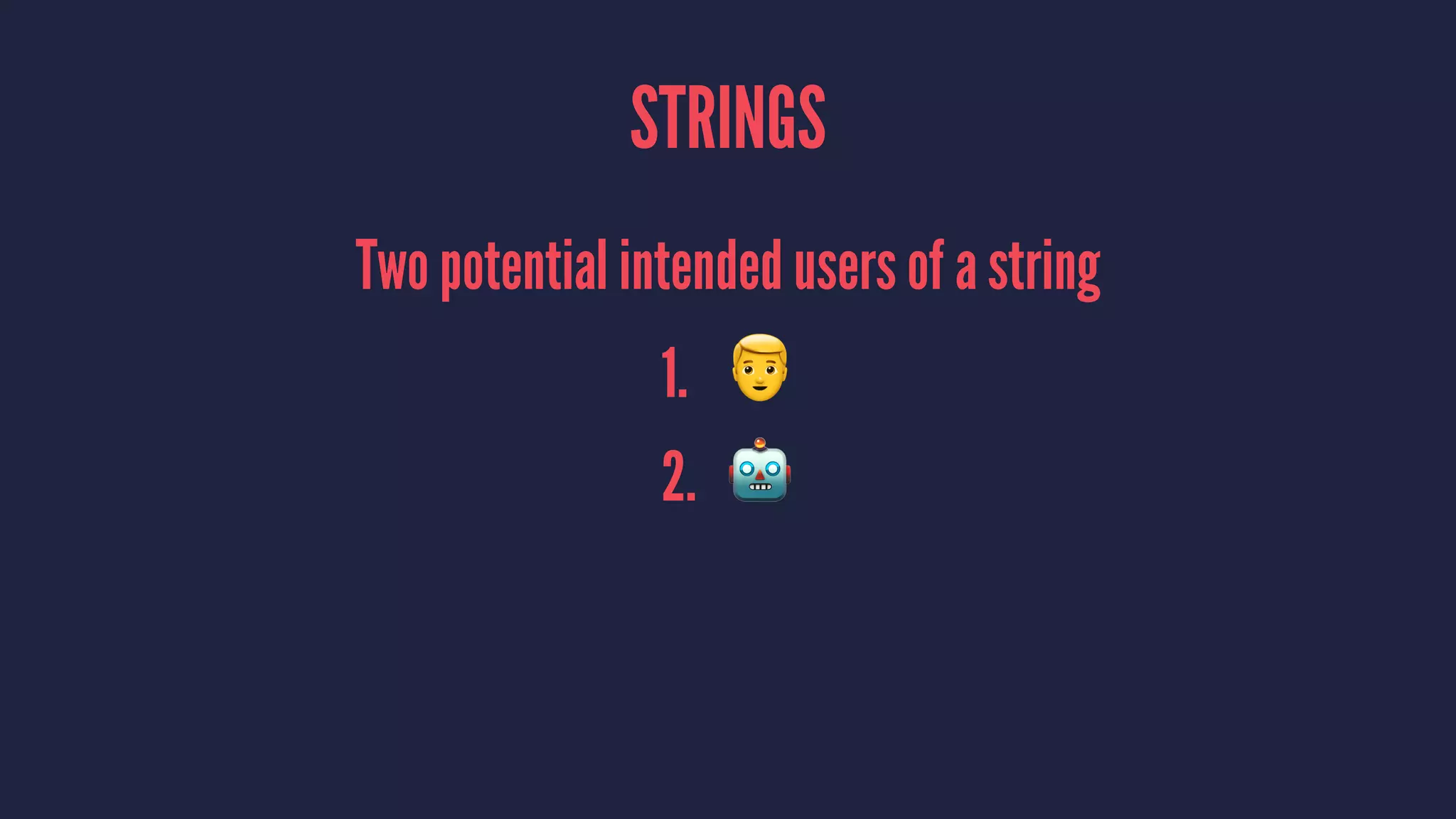 STRINGS
Two potential intended users of a string
1. !
2. "
 