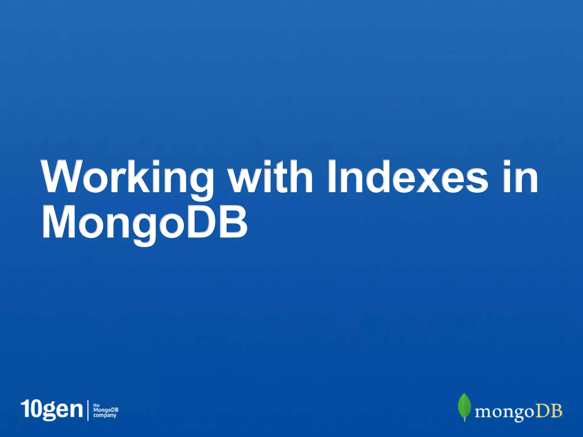 Working with Indexes in
MongoDB
 